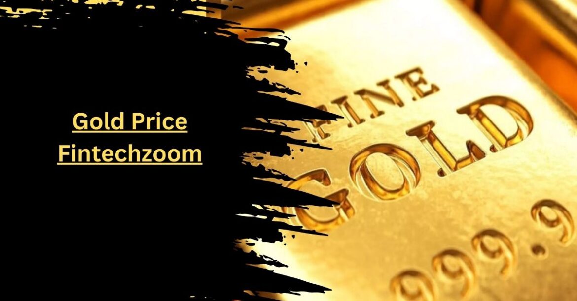 Gold Price FintechZoom: Analyzing Current Trends in Gold Investment